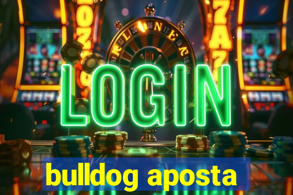 bulldog aposta