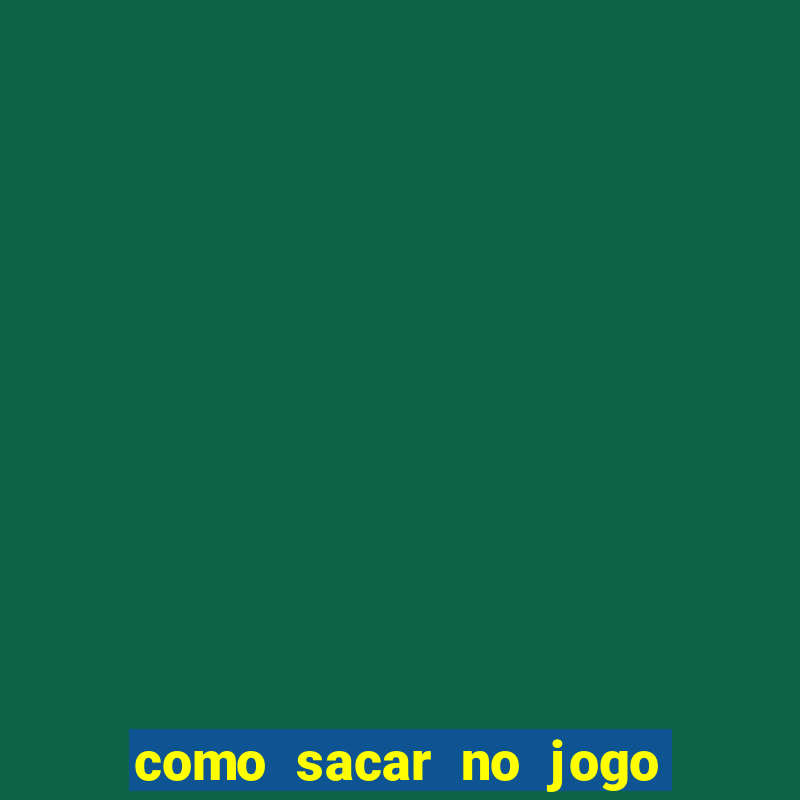 como sacar no jogo do tigrinho