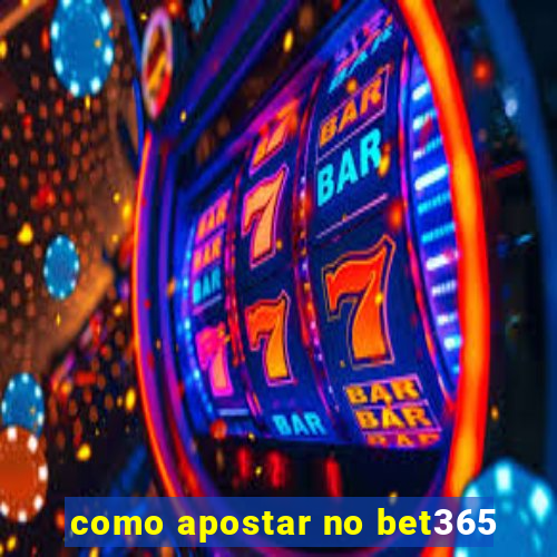 como apostar no bet365