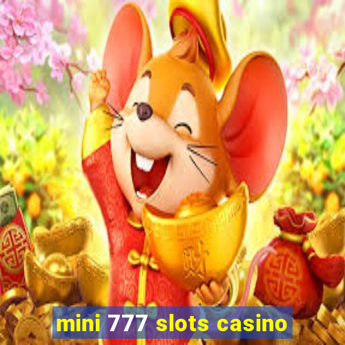 mini 777 slots casino