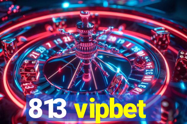 813 vipbet