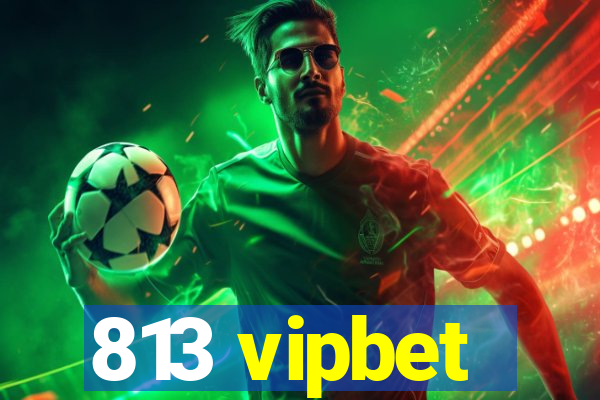 813 vipbet