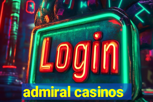 admiral casinos