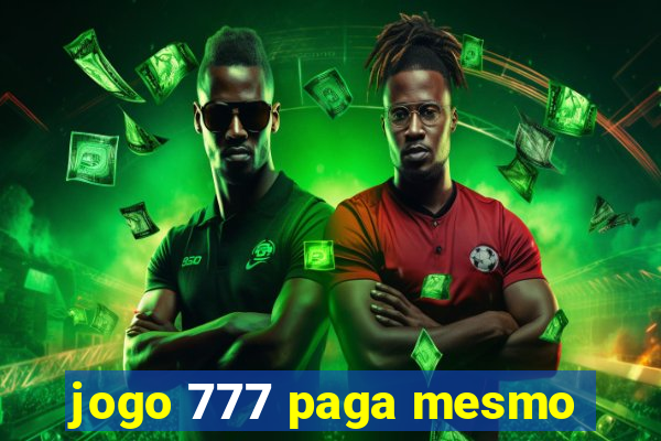 jogo 777 paga mesmo