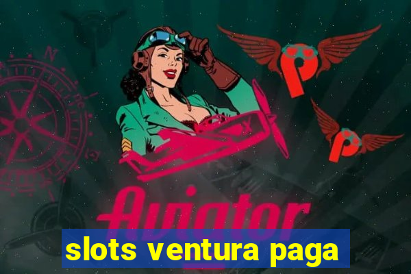 slots ventura paga