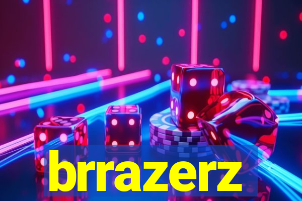 brrazerz