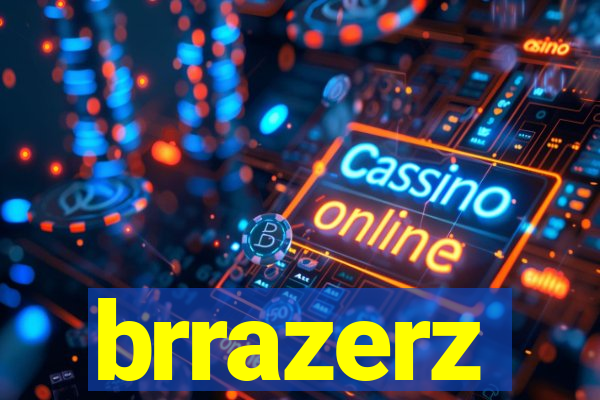 brrazerz