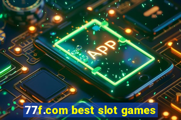 77f.com best slot games