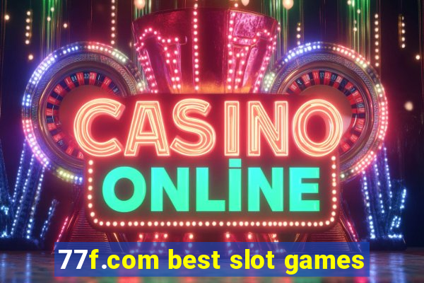 77f.com best slot games