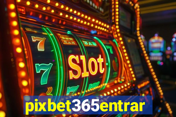 pixbet365entrar