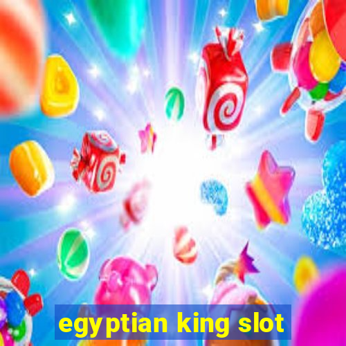 egyptian king slot