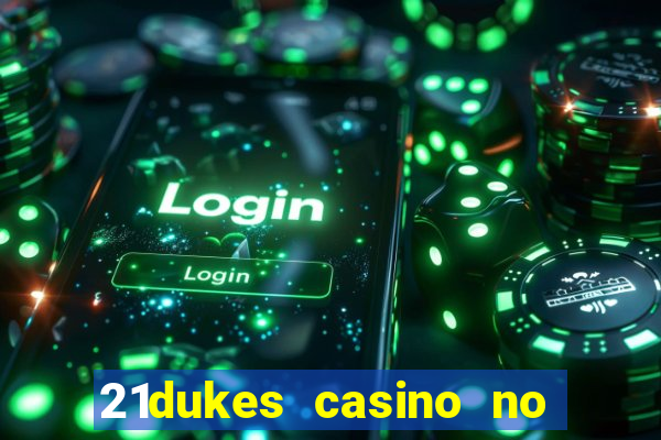 21dukes casino no deposit bonus codes 2021