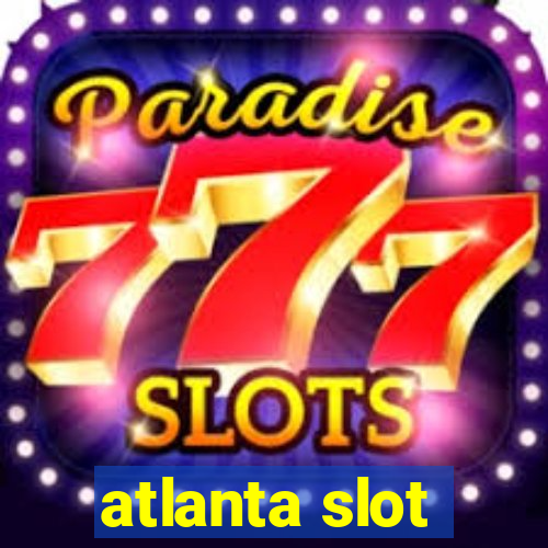 atlanta slot