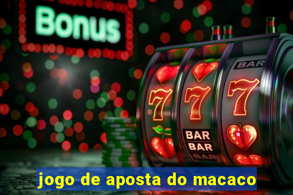 jogo de aposta do macaco