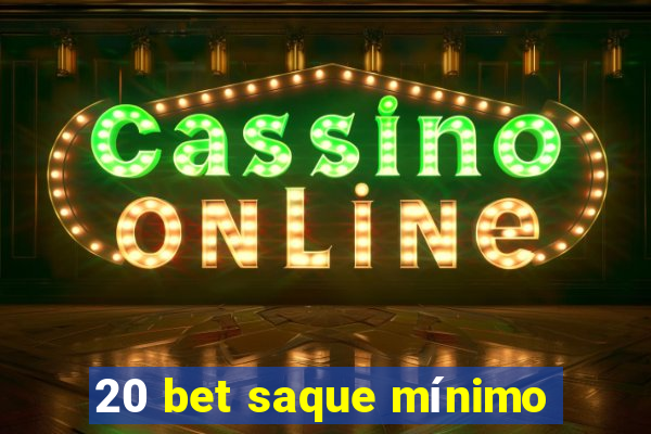 20 bet saque mínimo