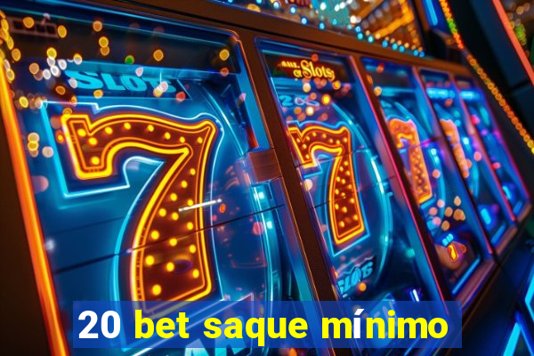 20 bet saque mínimo