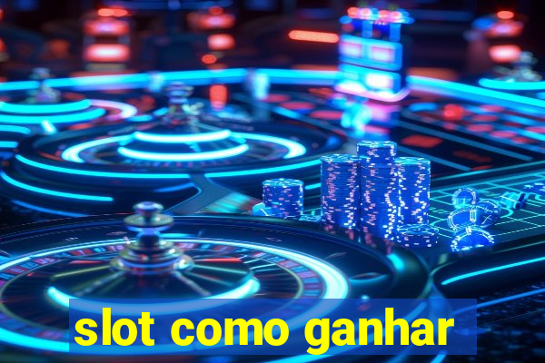 slot como ganhar