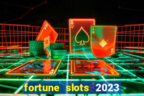 fortune slots 2023 paga mesmo