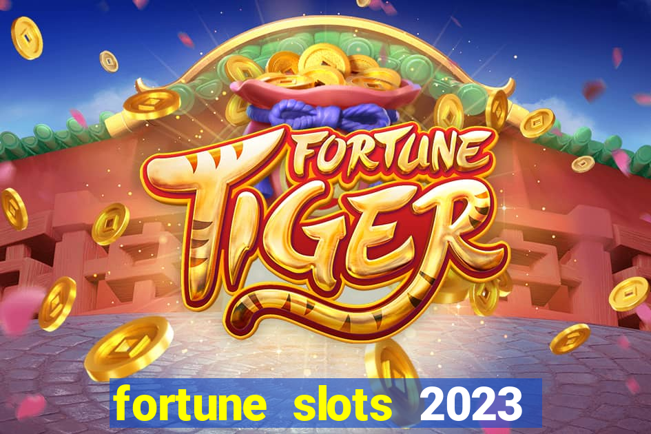 fortune slots 2023 paga mesmo