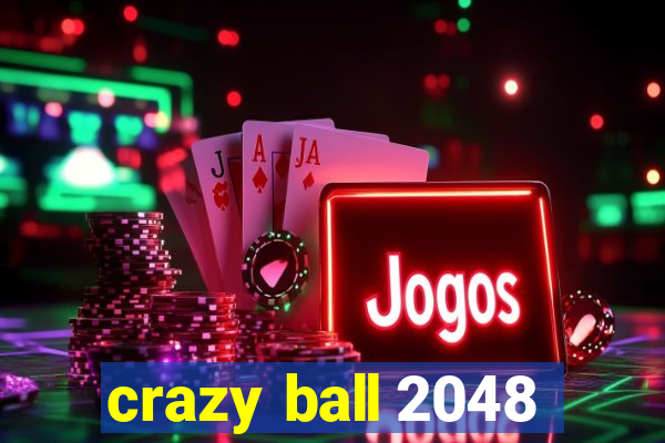 crazy ball 2048