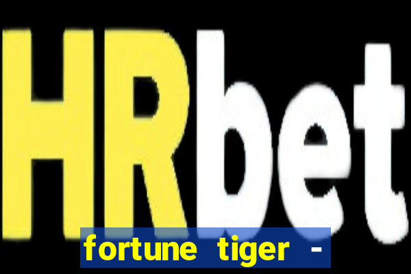 fortune tiger - reclame aqui