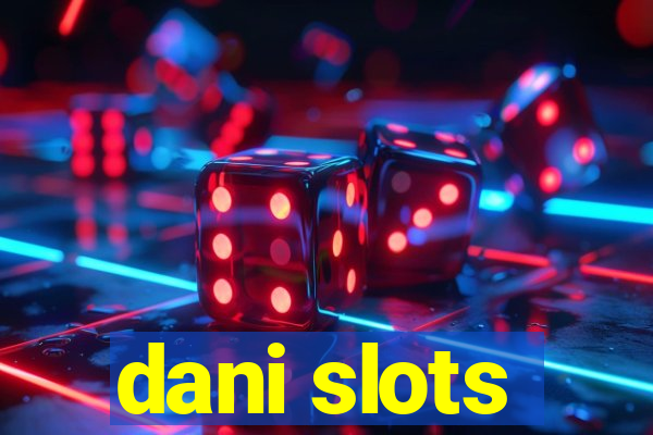 dani slots