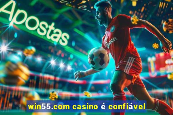 win55.com casino é confiável