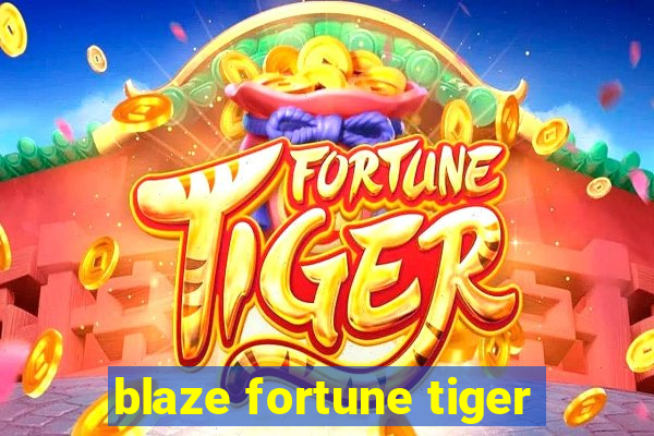 blaze fortune tiger