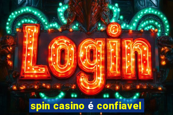 spin casino é confiavel