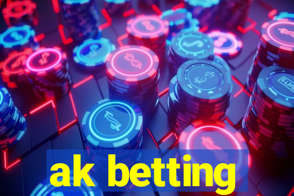 ak betting