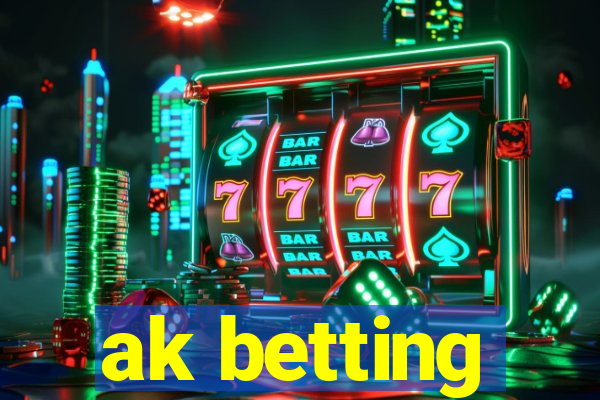 ak betting