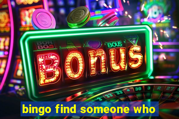 bingo find someone who