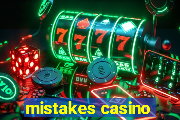 mistakes casino