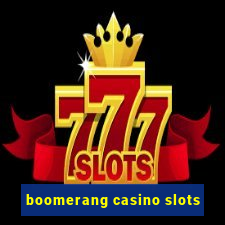 boomerang casino slots