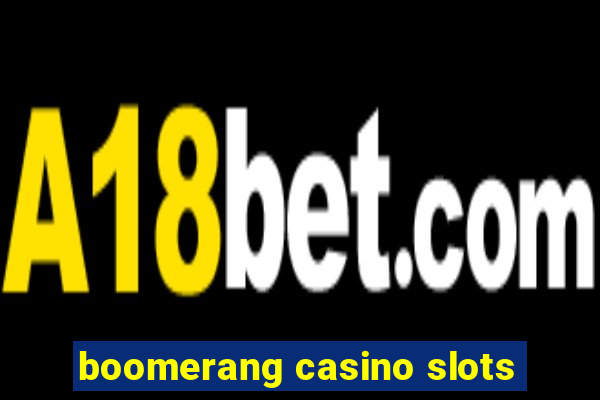 boomerang casino slots