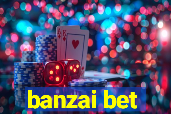 banzai bet