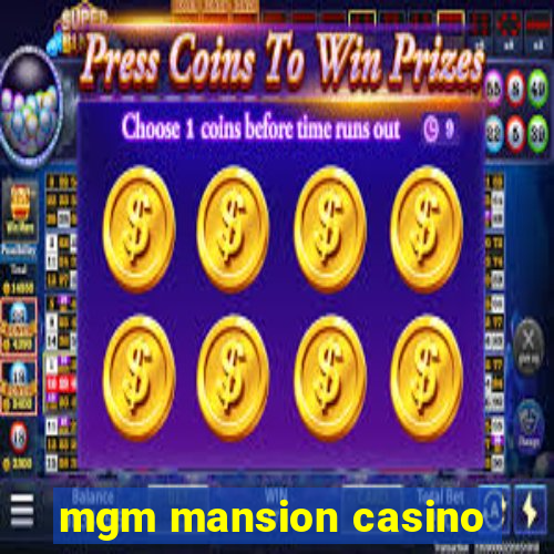 mgm mansion casino