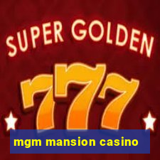 mgm mansion casino