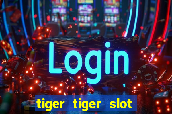 tiger tiger slot free play