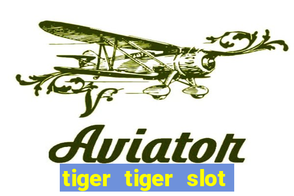 tiger tiger slot free play