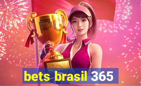 bets brasil 365