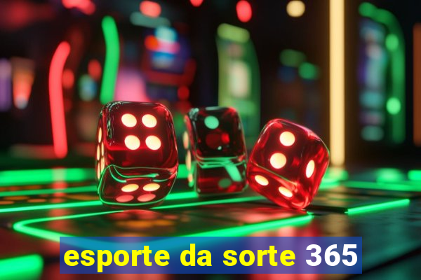 esporte da sorte 365