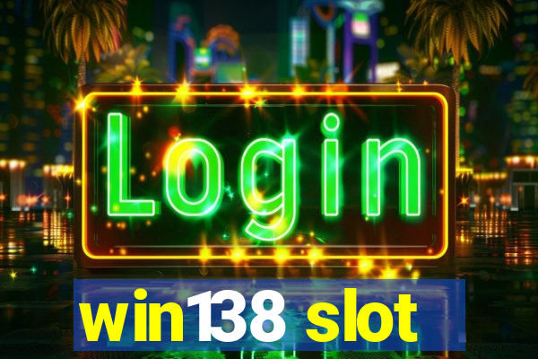 win138 slot