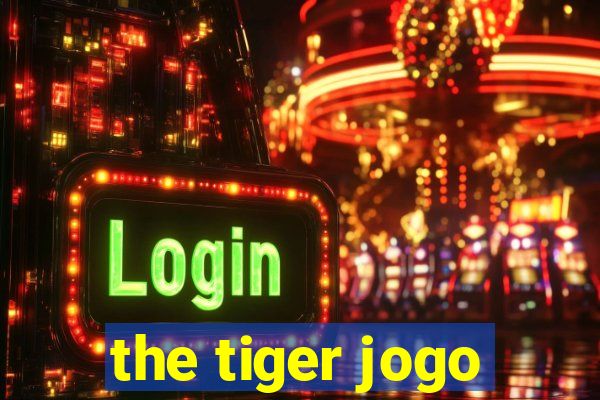 the tiger jogo