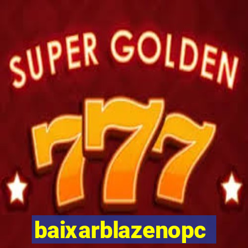 baixarblazenopc