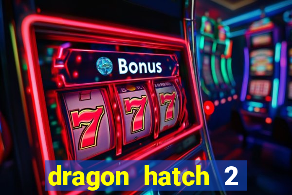 dragon hatch 2 slot demo