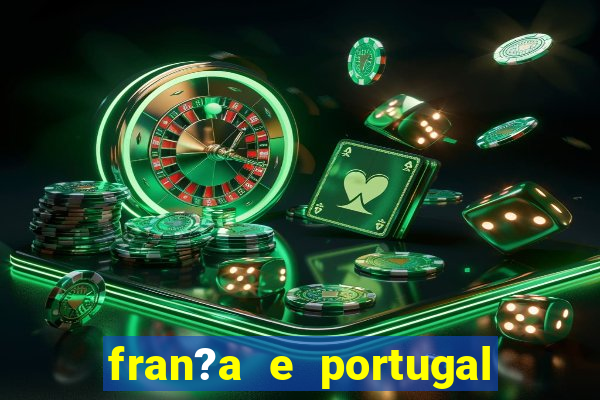 fran?a e portugal ao vivo