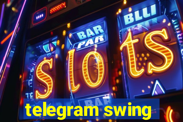 telegram swing