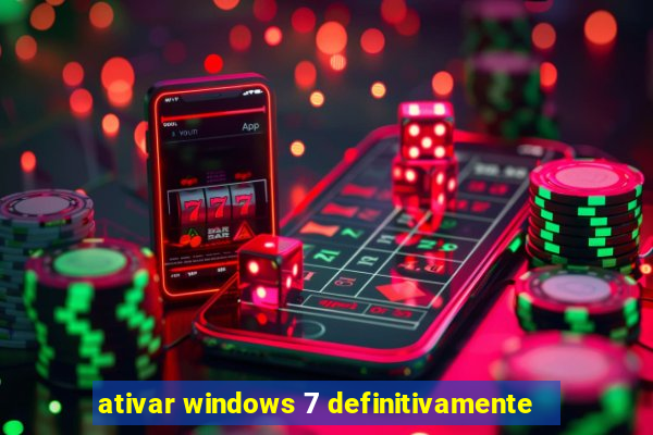 ativar windows 7 definitivamente