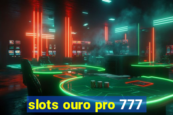 slots ouro pro 777